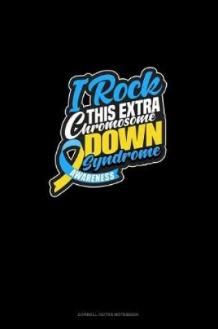 Cover of I Rock This Extra Chromosome! Down Syndrome Awareness