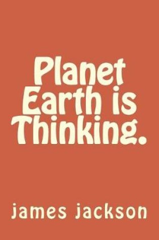 Cover of Planet Earth is Thinking.