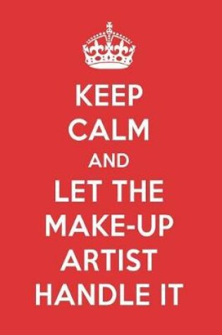 Cover of Keep Calm and Let the Make-Up Artist Handle It