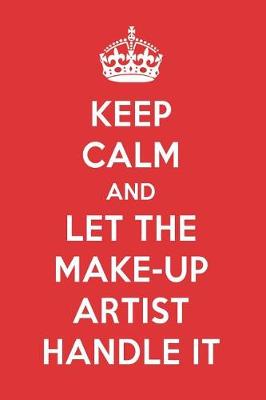 Book cover for Keep Calm and Let the Make-Up Artist Handle It