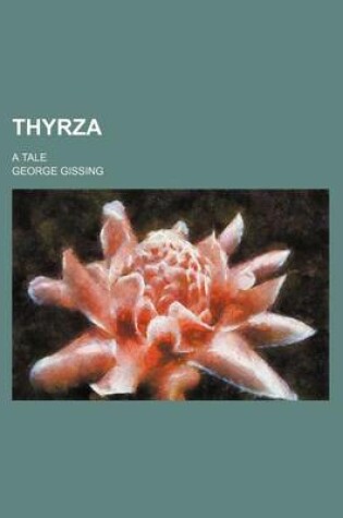 Cover of Thyrza (Volume 1); A Tale