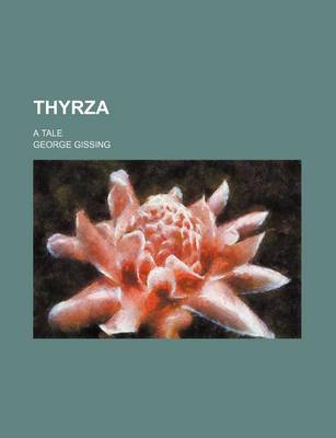 Book cover for Thyrza (Volume 1); A Tale