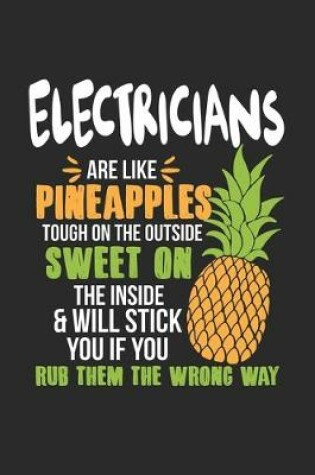 Cover of Electricians Are Like Pineapples. Tough On The Outside Sweet On The Inside