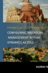 Book cover for Configuring Inventory Management Within DynamicsAX 2012