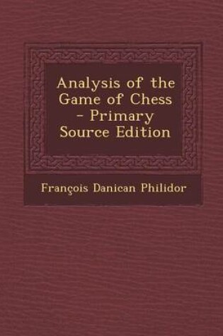 Cover of Analysis of the Game of Chess - Primary Source Edition
