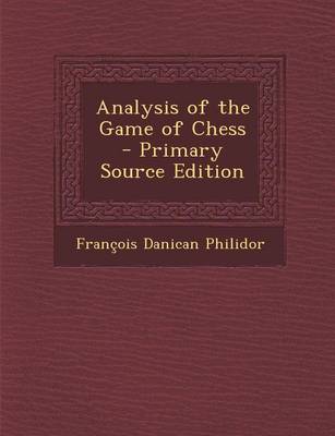Book cover for Analysis of the Game of Chess - Primary Source Edition