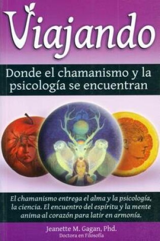 Cover of Viajando, Donde El Chamanismo y La Psicologfa Se Encuentran/ Traveling, Where the Shamanism and Psychology Meet