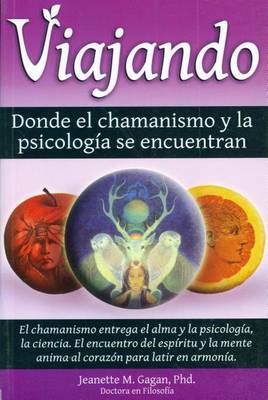 Book cover for Viajando, Donde El Chamanismo y La Psicologfa Se Encuentran/ Traveling, Where the Shamanism and Psychology Meet