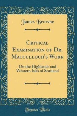 Cover of Critical Examination of Dr. Macculloch's Work