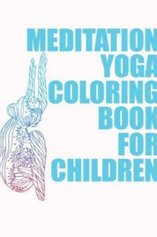 Cover of Meditation yoga coloring book for children