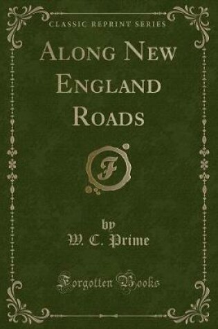 Cover of Along New England Roads (Classic Reprint)