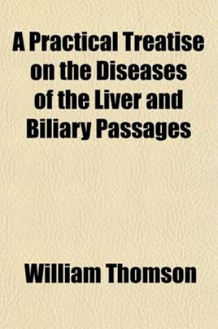 Cover of A Practical Treatise on the Diseases of the Liver and Biliary Passages