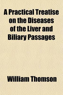 Book cover for A Practical Treatise on the Diseases of the Liver and Biliary Passages