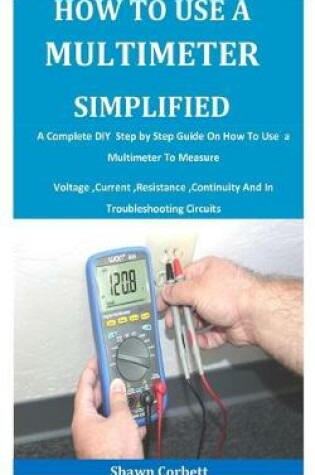 Cover of How To Use A Multimeter Simplified