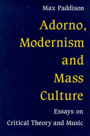 Cover of Adorno, Modernism and Mass Culture