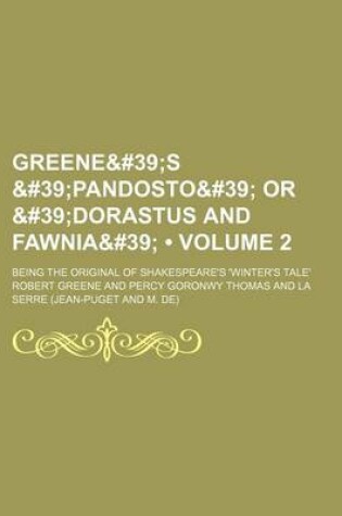 Cover of Greene&#39 (Volume 2); S &#39pandosto&#39 or &#39dorastus and Fawnia&#39. Being the Original of Shakespeare's 'Winter's Tale'