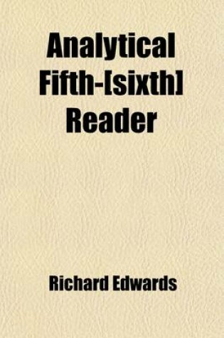 Cover of Analytical Fifth-[Sixth] Reader; Containing an Introductory Article on the General Principles of Elocution [Etc.]