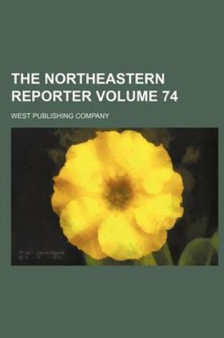 Cover of The Northeastern Reporter Volume 74