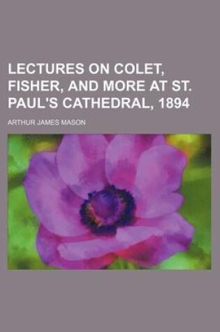 Cover of Lectures on Colet, Fisher, and More at St. Paul's Cathedral, 1894