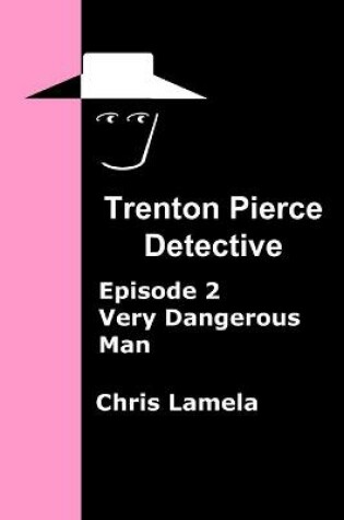 Cover of Trenton Pierce, Very Dangerous Man