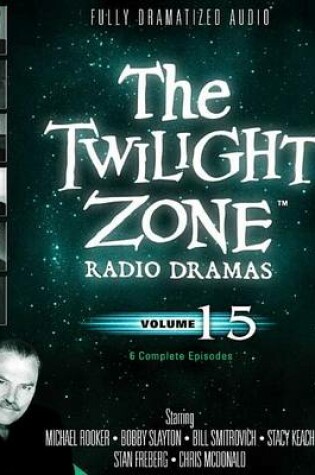 Cover of The Twilight Zone Radio Dramas, Vol. 15