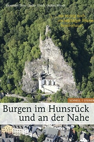 Cover of Burgen Im Hunsruck Und an Der Nahe '... Wo Trotzig Noch Ein Machtiger Thurm Herabschaut'