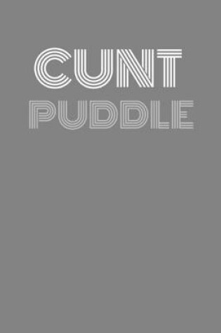 Cover of Cunt Puddle