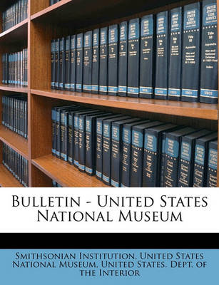 Book cover for Bulletin - United States National Museum Volume No. 36 1889