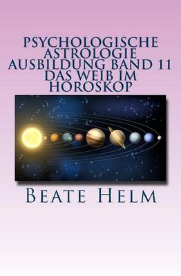 Book cover for Psychologische Astrologie - Ausbildung Band 11 - Das Weib im Horoskop