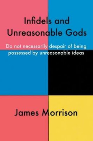 Cover of Infidels and Unreasonable Gods