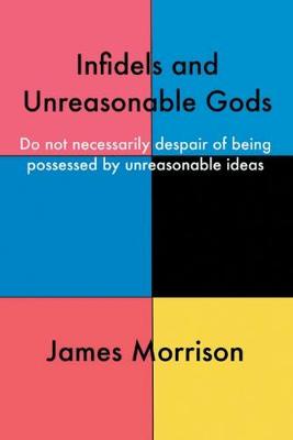 Book cover for Infidels and Unreasonable Gods