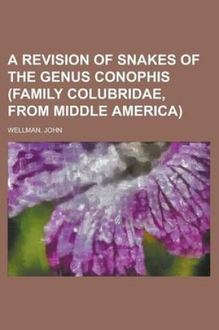 Cover of A Revision of Snakes of the Genus Conophis (Family Colubridae, from Middle America)