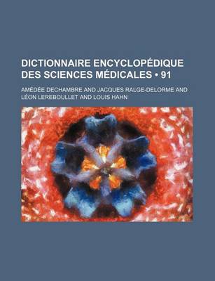 Book cover for Dictionnaire Encyclopedique Des Sciences Medicales (91)