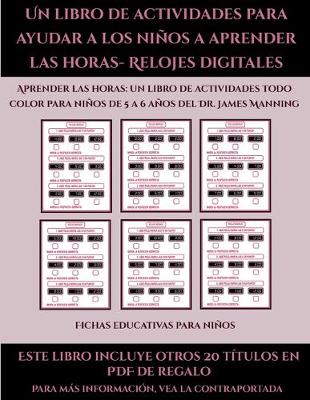 Book cover for Fichas educativas para niños (Un libro de actividades para ayudar a los niños a aprender las horas- Relojes digitales)