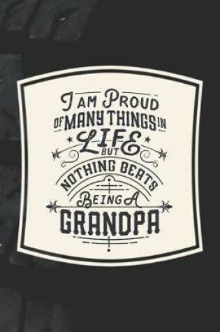 Cover of I Am Proud Of Many Things In Life But Nothing Beats Being A Grandpa
