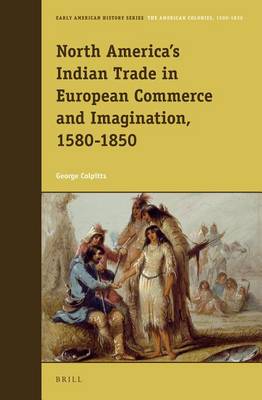 Book cover for North America's Indian Trade in European Commerce and Imagination, 1580-1850