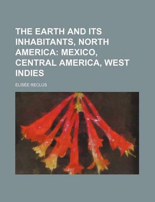 Book cover for The Earth and Its Inhabitants, North America; Mexico, Central America, West Indies