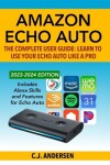 Book cover for Amazon Echo Auto - The Complete User Guide - Learn to Use Your Echo Auto Like A Pro