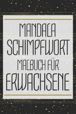 Book cover for Mandala Schimpfwort Malbuch für Erwachsene