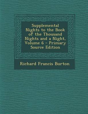 Book cover for Supplemental Nights to the Book of the Thousand Nights and a Night, Volume 6 - Primary Source Edition