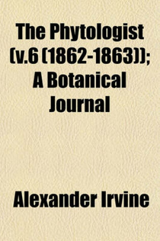 Cover of The Phytologist (V.6 (1862-1863)); A Botanical Journal