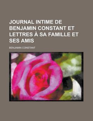 Book cover for Journal Intime de Benjamin Constant Et Lettres a Sa Famille Et Ses Amis