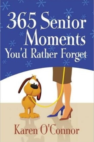 Cover of 365 Senior Moments You'd Rather Forget