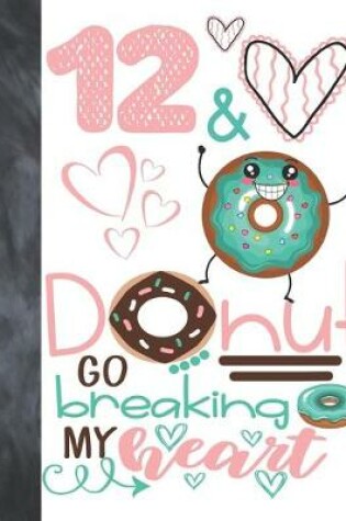Cover of 12 & Donut Go Breaking My Heart