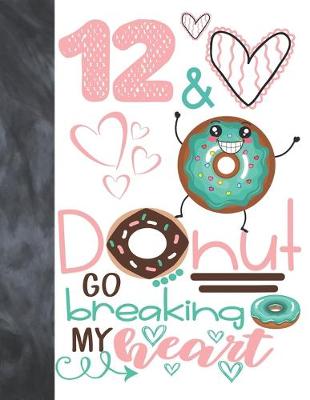 Book cover for 12 & Donut Go Breaking My Heart