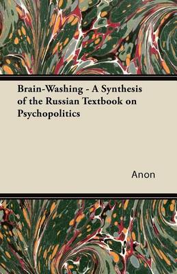 Book cover for Brain-Washing - A Synthesis of the Russian Textbook on Psychopolitics