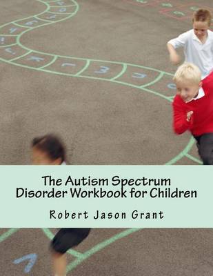 Cover of The Autism Spectrum Disorder Workbook for Children
