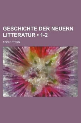 Cover of Geschichte Der Neuern Litteratur (1-2)