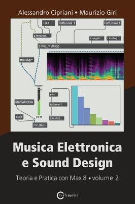 Book cover for Musica Elettronica e Sound Design - Teoria e Pratica con Max 8 - volume 2 (Terza Edizione)