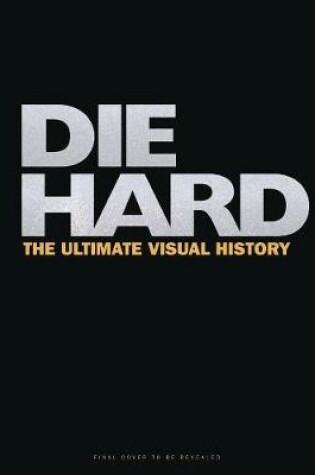 Cover of Die Hard: The Ultimate Visual History